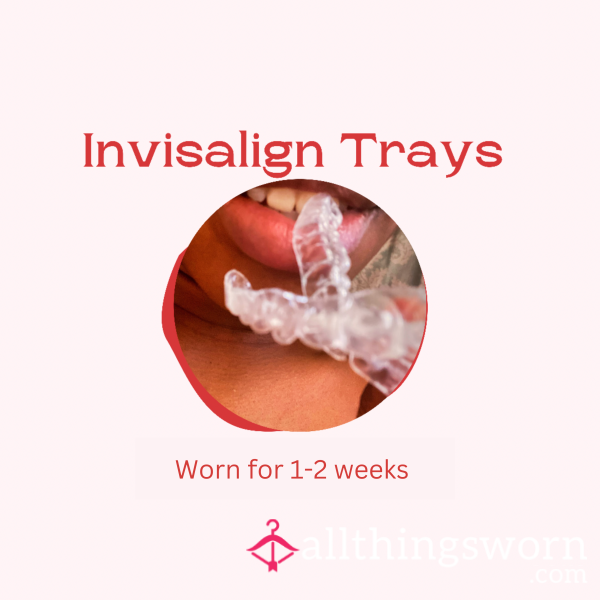 Worn Invisalign Trays