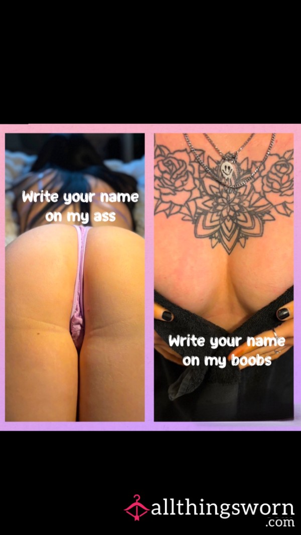 Write Your Name On My A**/tits🖤