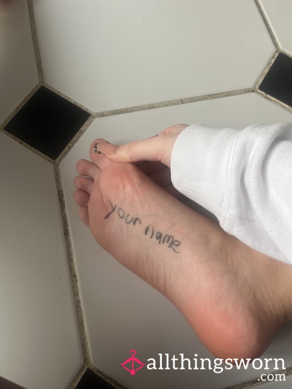 Writing YOUR Name On The Sole Of My Foot - Video Included