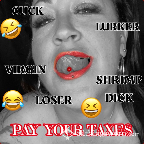 You Owe Me!!! C*m Pay Your Taxes