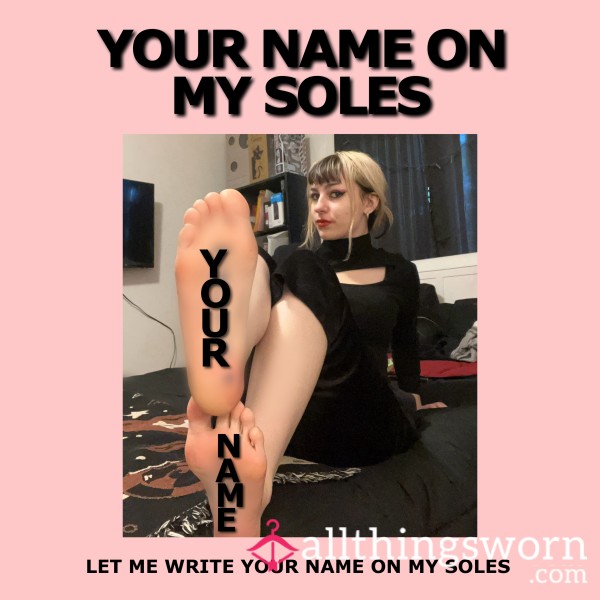 YOUR NAME ON MY SOLES - CUSTOM FEET PICS W FACE 👸🏼