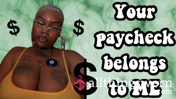 Your Paycheck Belongs To Me Findom Clip