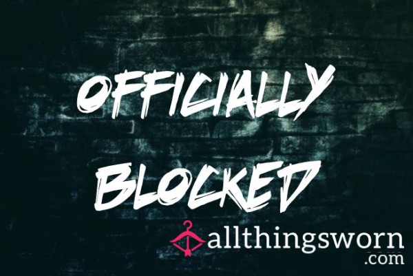 You've Officially Been Blocked : UNBLOCK FEE